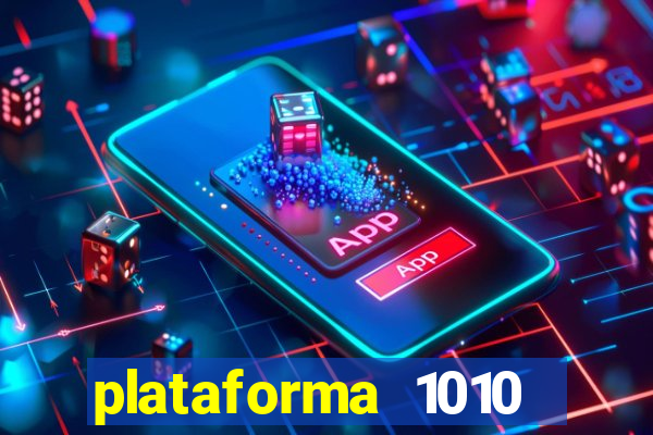 plataforma 1010 jogo do tigre